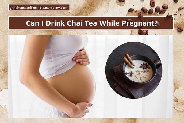 Can I Drink Chai Tea While Pregnant Everything You Need To Know